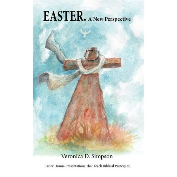 EASTER. A New Perspective: Drama Presentations That Teach Biblical Principles, (Paperback)