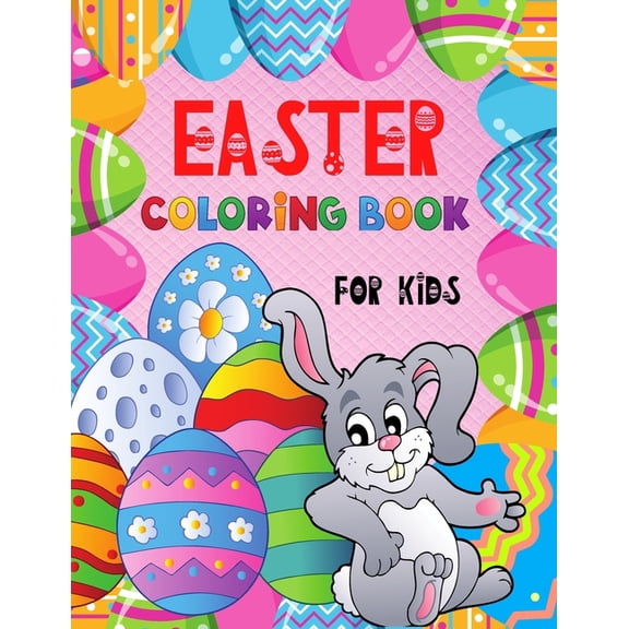 EASTER Coloring Book for Kids: Cute Illustrations to Color with Beautiful Patterns for 4 5 6 7 8 Years Old Creative Boys, (Paperback)