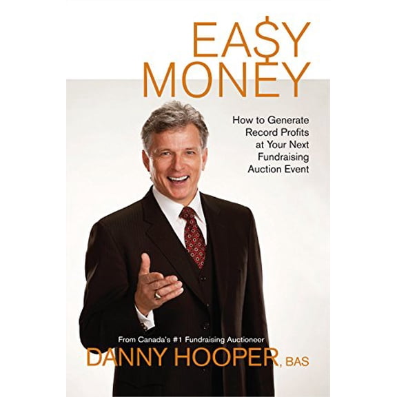 Pre-Owned EASY MONEY - How to Generate Record Profits at Your Next Fundraising Auction Event (Paperback) 0993637701 9780993637704
