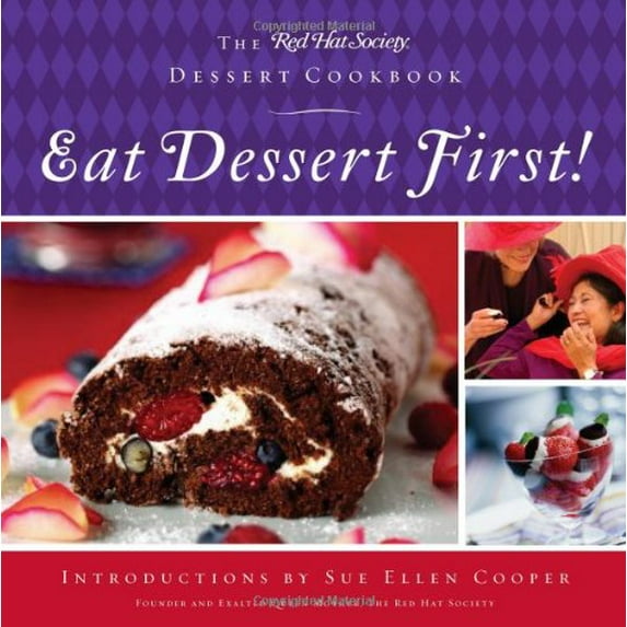 Pre-Owned Eat Dessert First!: The Red Hat Society Dessert Cookbook (Hardcover) 1401603637 9781401603632