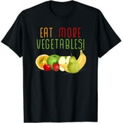 EAT MORE VEGETABLES Irony Fruits Funny Saying Nonsense Vegan T-Shirt