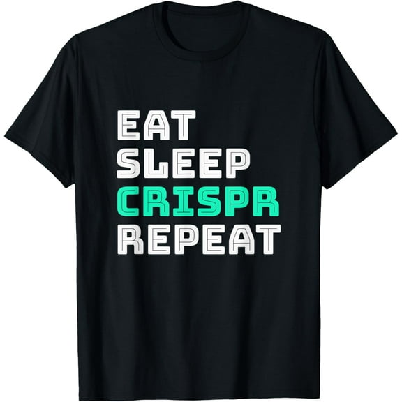 EAT SLEEP CRISPR REPEAT - Science Biology Genetics T-Shirt