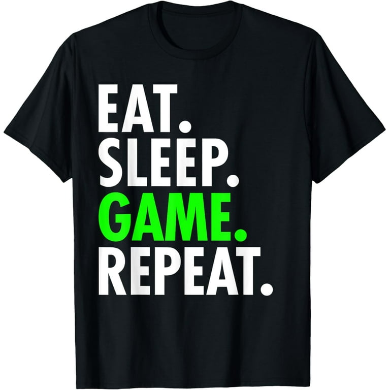 Eat Sleep Game Repeat T-Shirt Video Gamer Funny Gift Shirt Eat Sleep Game Repeat T-Shirt Video Gamer Funny Gift Shirt