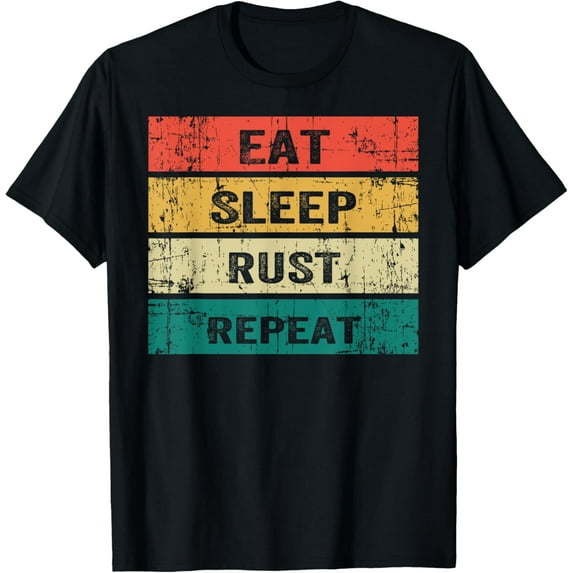 EAT SLEEP RUST REPEAT Funny Gaming Sports Meme T-Shirt