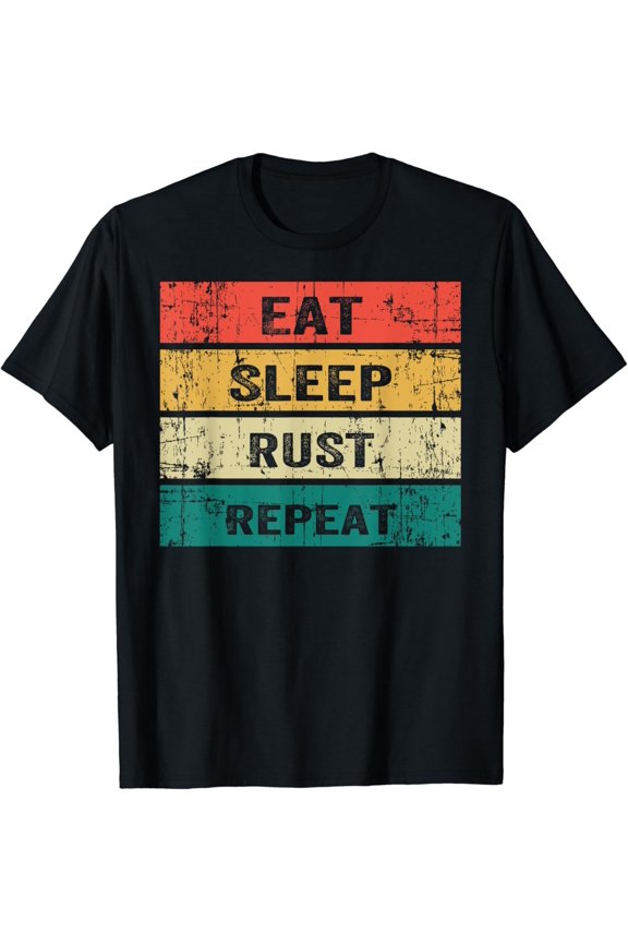 EAT SLEEP RUST REPEAT Funny Gaming Sports Meme T-Shirt