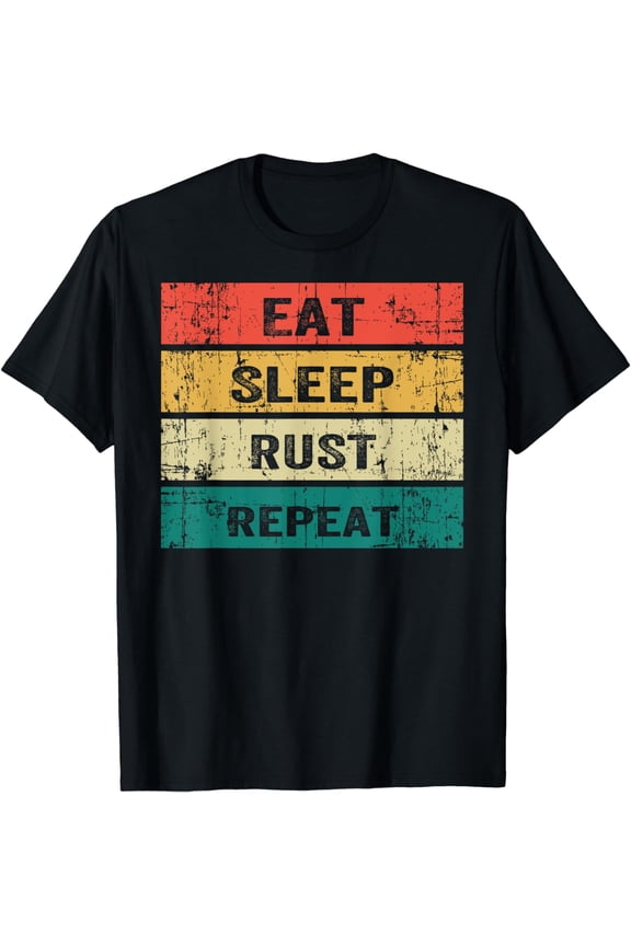 EAT SLEEP RUST REPEAT Funny Gaming Sports Meme T-Shirt