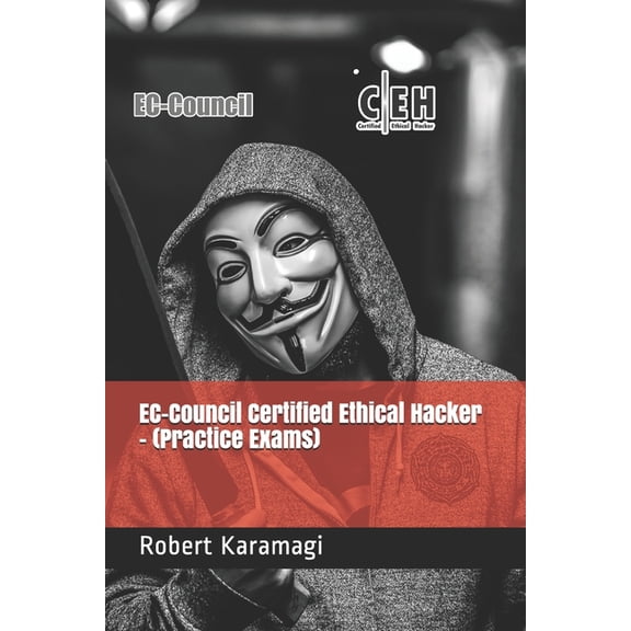 EC-Council Certified Ethical Hacker - (Practice Exams) (Paperback) by Robert Karamagi