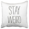 thumbnail image 1 of ECCOT Funny Stay Weird Black White Pillow Case Pillow Cover 18x18 inch, 1 of 1