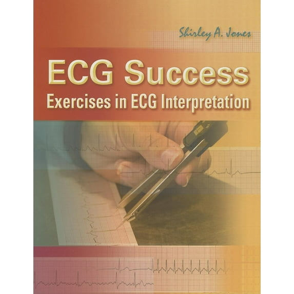 ECG Success: Exercises in ECG Interpretation (Paperback) by Shirley A Jones