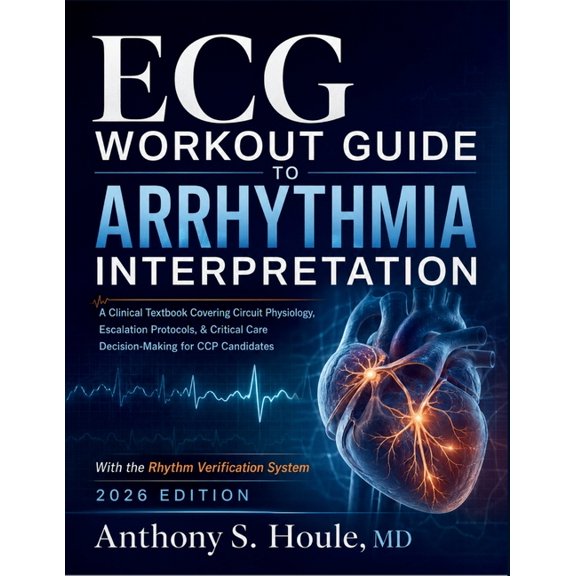 ECG Workout Guide to Arrhythmia Interpretation 2026: Clinical Foundations in Conduction Disorders, Rate and Origin Asses, (Paperback)