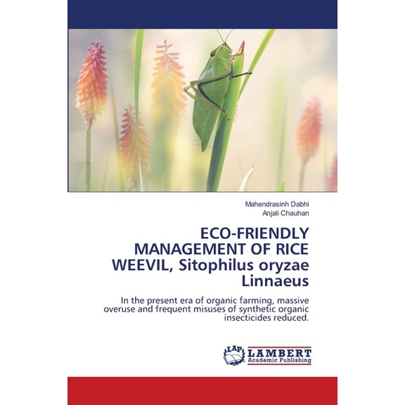 ECO-FRIENDLY MANAGEMENT OF RICE WEEVIL, Sitophilus oryzae Linnaeus, (Paperback)