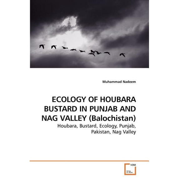 ECOLOGY OF HOUBARA BUSTARD IN PUNJAB AND NAG VALLEY (Balochistan) (Paperback)