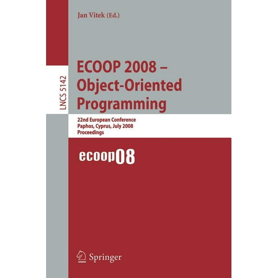 ECOOP 2008 - Object-Oriented Programming: 22nd European Conference Paphos, Cyprus, July 7-11, 2008, Proceedings, (Paperback)