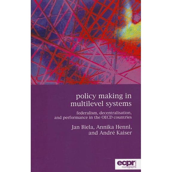 ECPR Monographs: Policy Making in Multilevel Systems: Federalism, Decentralisation, and Performance in the OECD Countries (Paperback)