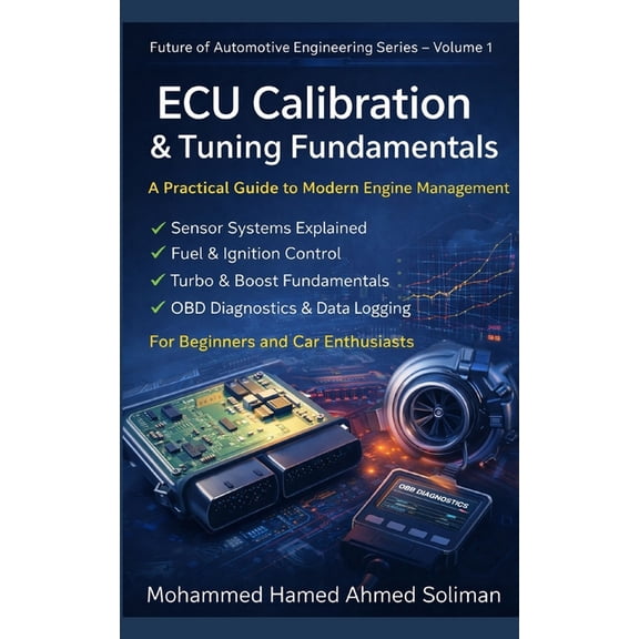 Future of Automotive Engineering ECU Calibration & Tuning Fundamentals: A Practical Guide to Modern Engine Management, Book 11, (Paperback)