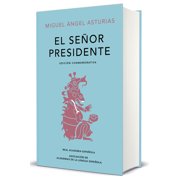 Edici n Conmemorativa de la Rae y la Asa El Se or Presidente. Edici n Conmemorativa de la Rae Y La Asale / The President. a Commemorative Edition, Hardcover