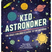 Kid Astronomer The Space Explorers Guide to the Galaxy Outer Space, Astronomy, Planets, Space Books for Kids Hardcover