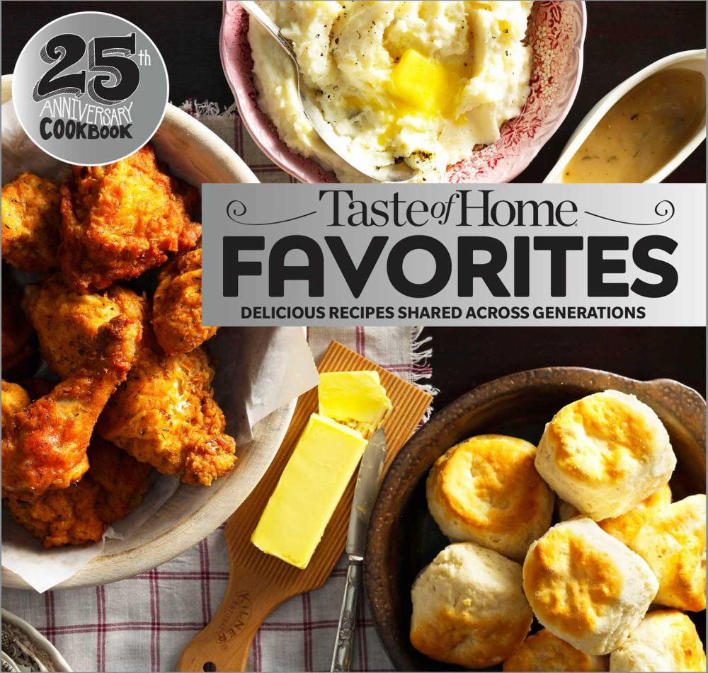 EDITORS AT TASTE OF HOME: Taste of Home Favorites--25th Anniversary Edition: Delicious Recipes Shared Across Generations (Spiral-Bound)