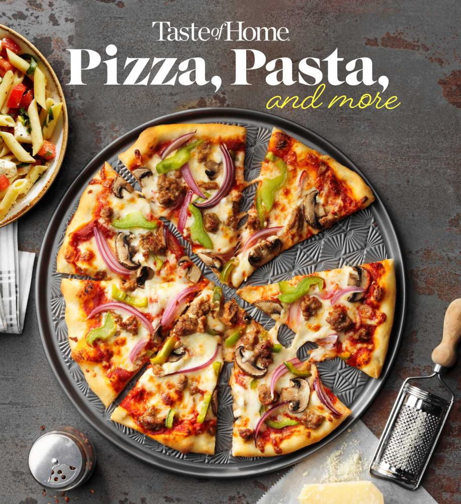 EDITORS AT TASTE OF HOME: Taste of Home Pizza, Pasta, and More Cookbook: 200+ Recipes for Classic Favorites, Appetizers, and Desserts (Paperback)
