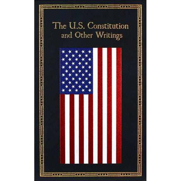 The U. S. Constitution and Other Writings (Hardcover)