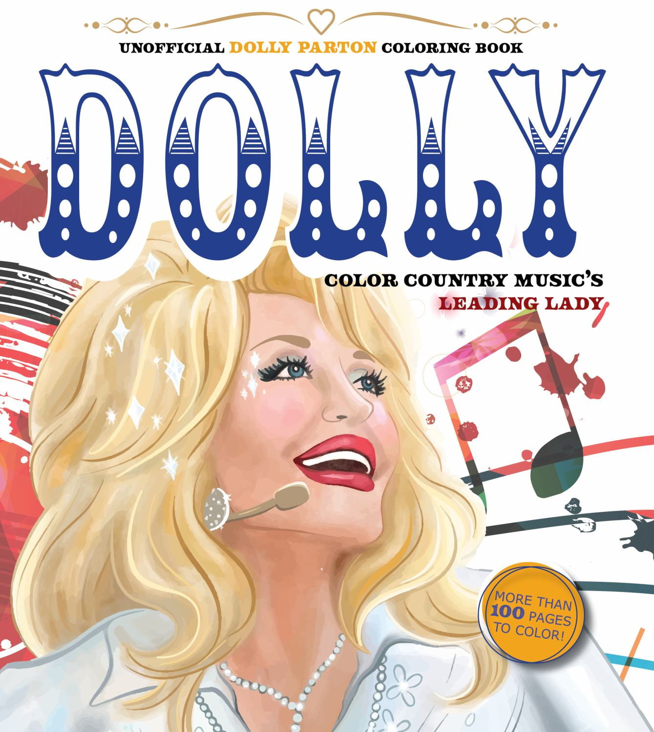 EDITORS OF CHARTWELL BOOK: Unofficial Dolly Parton Coloring Book: Color Country Music's Leading Lady - More Than 100 Pages to Color!, 128 pages (Paperback)