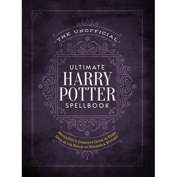 Pre-Owned The Unofficial Ultimate Harry Potter Spellbook: A Complete Reference Guide to Every Spell in the Realm of Wizards and Witches (Hardcover) 1948174243 9781948174244