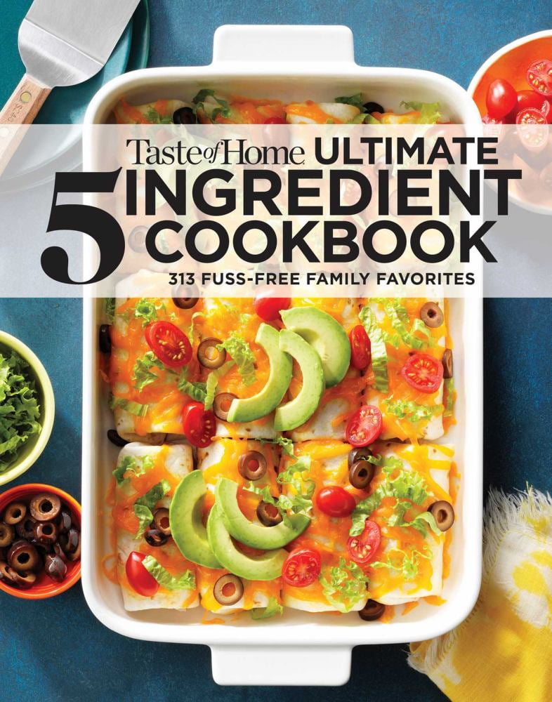 EDITORS AT TASTE OF HOME: Taste of Home Ultimate 5 Ingredient Cookbook: Save Time, Save Money, and Save Stress--Your Best Home-Cooked Meal Is Only 5 Ingredients Away! (Paperback)