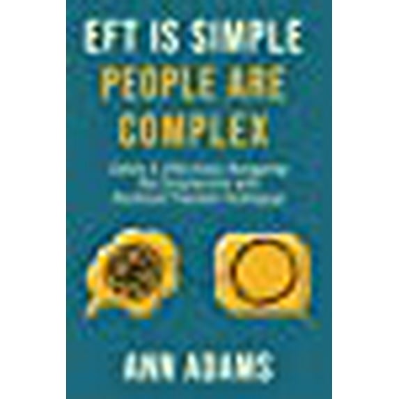 EFT is Simple; People are Complex: Safely and Effectively Navigating the Complexities with Emotional Freedom Techniques (Paperback)