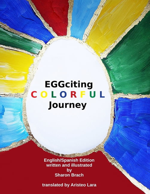 EGGciting Colorful Journey Spanish Version: English/Spanish Bilingual Children?s Book