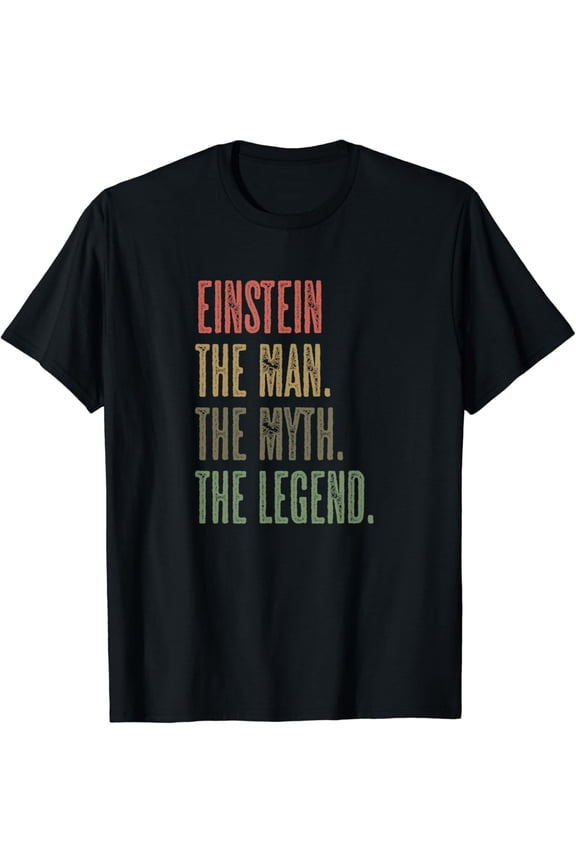 EINSTEIN the Man the Myth the LEGEND | Funny, Men Boy Name T-Shirt