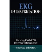 EKG Interpretation Making EKG/ECG Interpretation Easy!, Hardcover