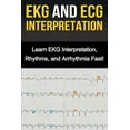 thumbnail image 1 of EKG and ECG Interpretation: Learn EKG Interpretation, Rhythms, and Arrhythmia Fast!, (Paperback), 1 of 1