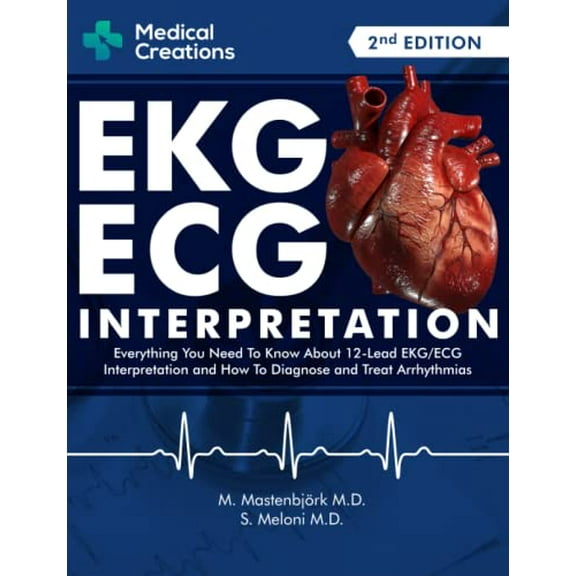 Pre-Owned EKG/ECG Interpretation: Everything you Need to Know about the 12 - Lead ECG/EKG Interpretation and How to Diagnose and Treat Arrhythmias Paperback