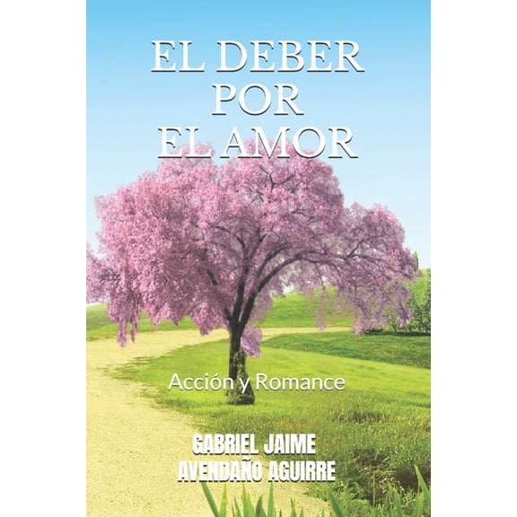 2da. Ficcin: Accin Y Romance El Deber Por El Amor: Accin y Romance, Book 2, (Paperback)