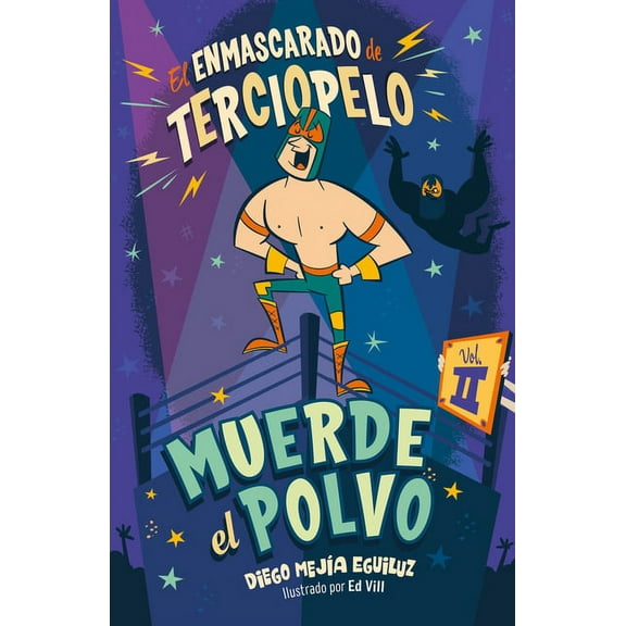 EL ENMASCARADO DE TERCIOPELO / THE VELVET MASKED WRESTLER: Muerde el polvo (Enmascarado de terciopelo 2) / Make Him Hit the Mat (Series #2) (Paperback)
