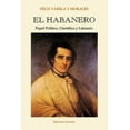 thumbnail image 1 of EL HABANERO. Papel PolÃ­tico, CientÃ­fico y Literario, FÃ©lix Varela y Morales, (Paperback), 1 of 1