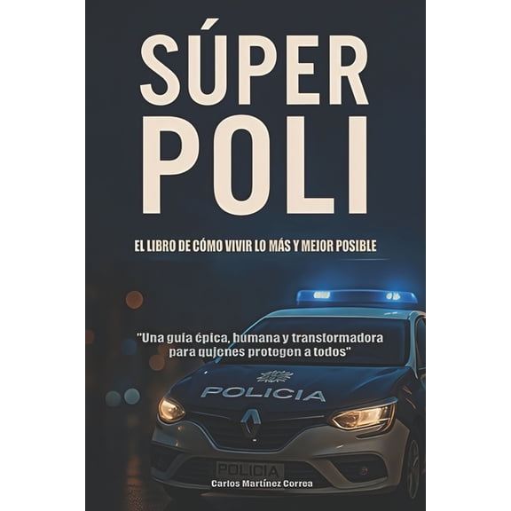 EL LIBRO DEL SPER POLI Para Vivir lo Ms y Mejor Posible: Una gua pica, humana y transformadora para quienes protegen, (Paperback)