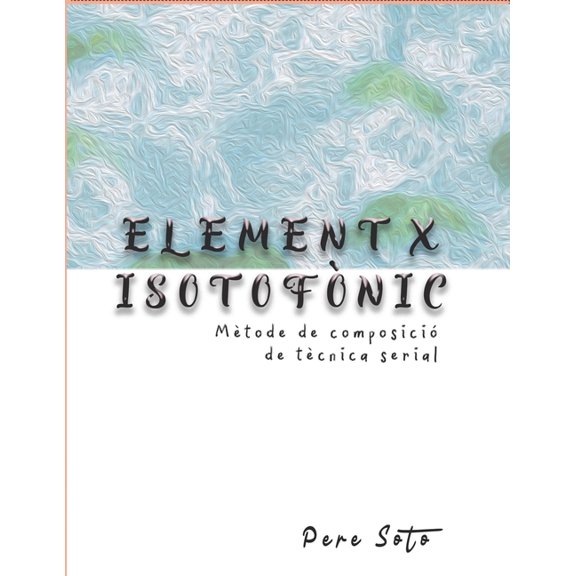 ELEMENT X ISOTOFNIC (Mtode de composici de tcnica serial) (Paperback)