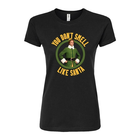 ELF - Christmas You Don't Smell Like Santa - Juniors Fitted Graphic T-Shirt