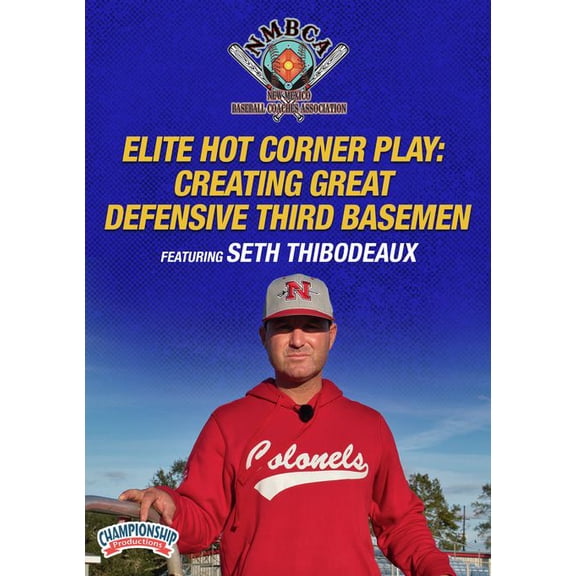 ELITE HOT CORNER PLAY: CREATING GREAT DEFENSIVE THIRD BASEMEN (THIBODEAUX)