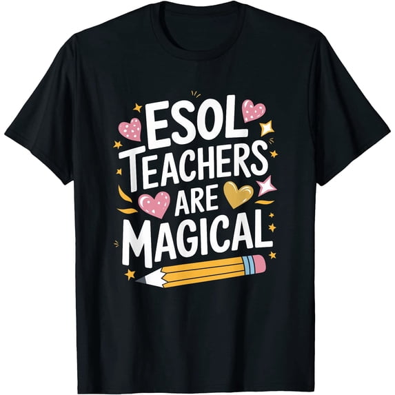 Using For Esol ELL English and ESL Teaching, ESOL Teachers are Magical T-Shirt ...