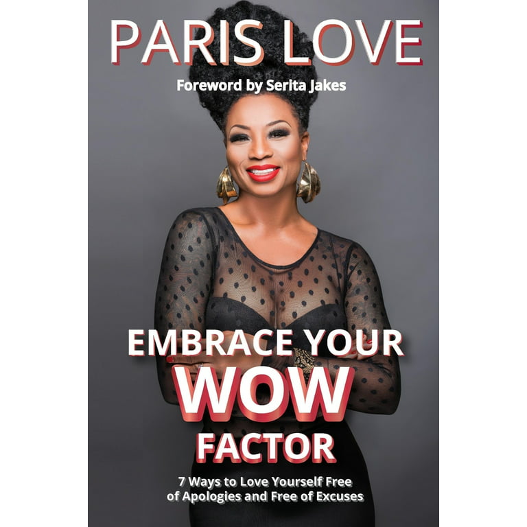 EMBRACE Your WOW Factor : 7 Steps to Love Yourself Free of