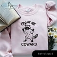 thumbnail image 1 of EMBROIDERED Fight Me Coward Raccoon Shirt, Sassy Sweatshirt, Humor T-shirt, 1 of 4
