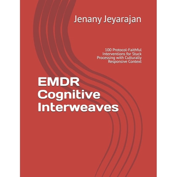 EMDR Cognitive Interweaves 100 Interventions for Stuck Processing: Culturally Responsive Tools for EMDR-Trained Therapis, (Paperback)