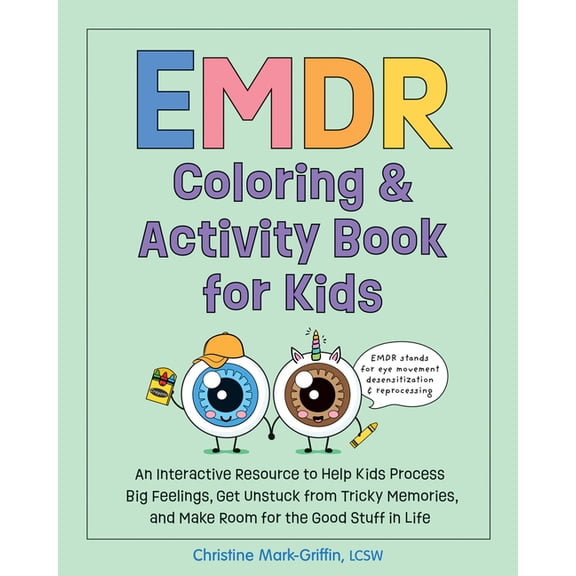 EMDR Coloring & Activity Book for Kids: An Interactive Resource to Help Kids Process Big Feelings, Get Unstuck from Tric, (Paperback)