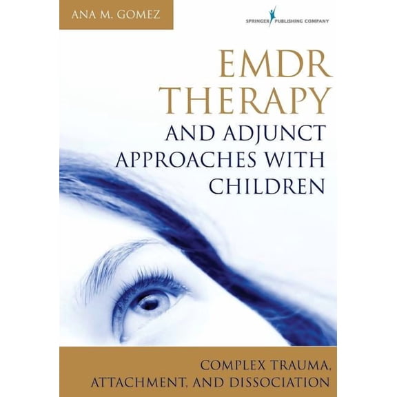 EMDR Therapy and Adjunct Approaches with Children: Complex Trauma, Attachment, and Dissociation, (Paperback)
