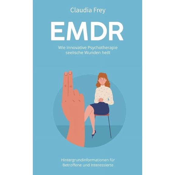 EMDR: Wie innovative Psychotherapie seelische Wunden heilt, (Paperback)