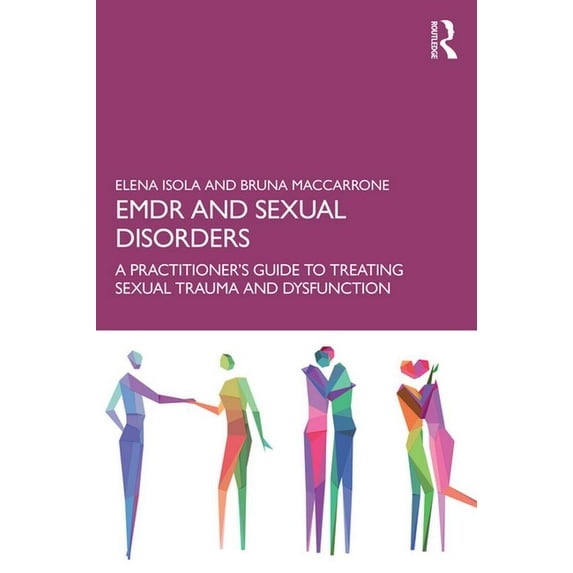 EMDR and Sexual Disorders: A Practitioner's Guide to Treating Sexual Trauma and Dysfunction, (Paperback)