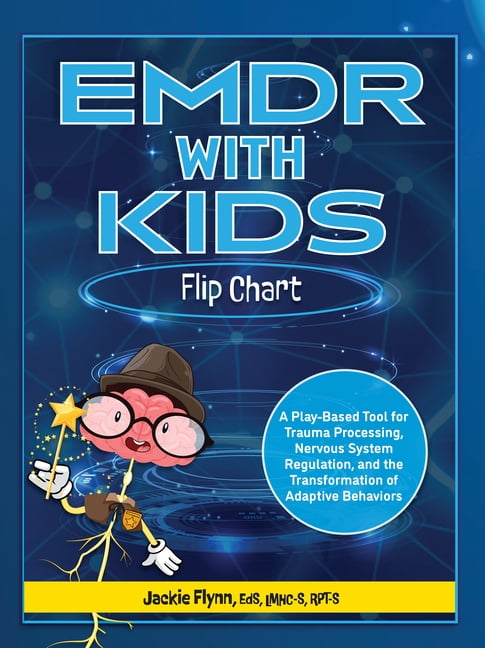 EMDR with Kids Flip Chart: A Play-Based Tool for Trauma Processing, Nervous System Regulation, and the Transformation of, (Spiral-Bound)