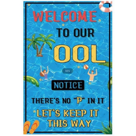 EMOHAT Swimming Pool Metal Tin Sign Welcome to Our OOL Notice There Is No P in It,Dont Pee in Pools Warning Signs Wall Decor Plaque Retro Funny Decoration Swim Outdoor Indoor 12x8 Inches
